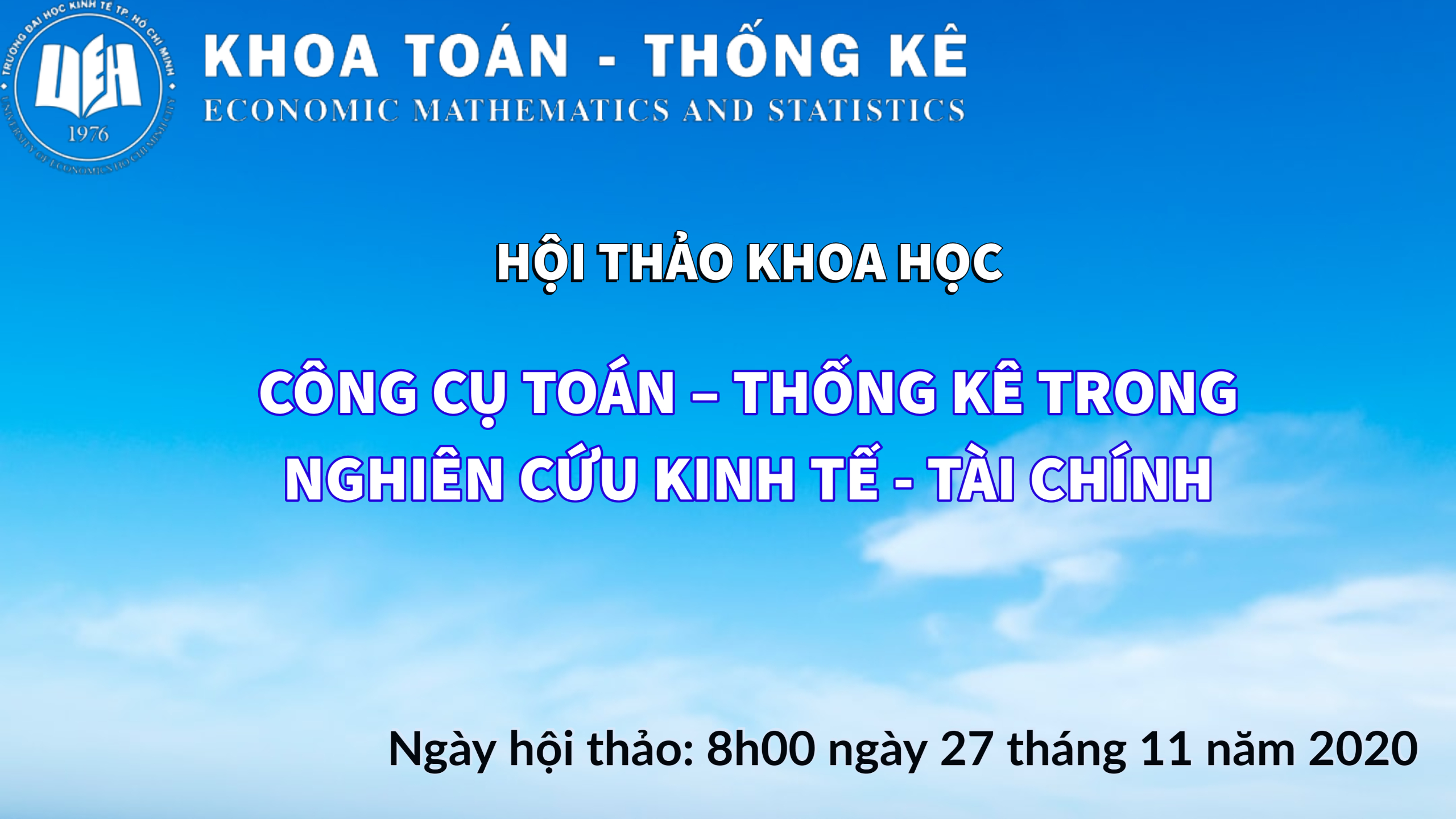 Thông báo thay đổi ngày hội thảo “CÔNG CỤ TOÁN – THỐNG KÊ TRONG NGHIÊN CỨU KINH TẾ - TÀI  CHÍNH”  năm 2020 của khoa Toán - Thống kê